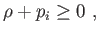 $ \rho +p_{i}\geq 0 ,$