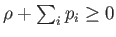 $ \rho +\sum_{i}p_{i}\geq 0$