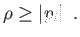 $ \rho \geq \left\vert
p_{i}\right\vert .$