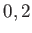 $ 0,2$