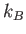 $ k_{B}$