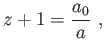 $\displaystyle z+1=\frac{a_{0}}{a} ,$