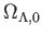 $ \Omega
        _{\Lambda ,0}$