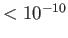 $ <10^{-10}$