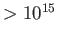 $ >10^{15}$