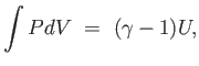 $\displaystyle \int P dV =  (\gamma -1) U,$