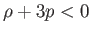 $ \rho +3p<0 $