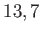 $ 13,7$