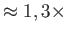 $ \approx 1,3\times $