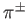 $ \pi ^{\pm }$