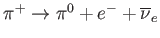$ \pi ^{+}\rightarrow \pi
^{0}+e^{-}+\overline{\nu }_{e}$