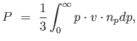 $\displaystyle P = {1 \over 3} \int_0^\infty p \cdot v \cdot n_p dp,$