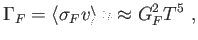 $\displaystyle \Gamma _{F}=\left\langle \sigma _{F}v\right\rangle n\approx G_{F}^{2}T^{5} ,$