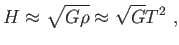 $\displaystyle H\approx \sqrt{G\rho }\approx \sqrt{G}T^{2} ,$