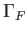 $ \Gamma _{F}$
