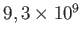 $ 9,3\times 10^{9}$
