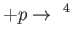 $\displaystyle +p\rightarrow ^{4}$