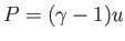 $ P = (\gamma - 1) u$