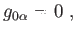 $\displaystyle g_{0\alpha }=0 ,$