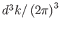 $ d^{3}k/\left( 2\pi \right) ^{3}$