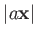 $ \left\vert a\mathbf{x}%
\right\vert $