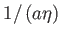 $ 1/\left( a\eta
        \right) $