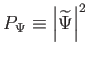 $ P_{\Psi
              }\equiv \left\vert \widetilde{%
              \Psi }\right\vert ^{2}$