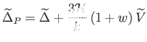 $\displaystyle \widetilde{\Delta }_{P}=\widetilde{\Delta }+\frac{3\mathcal{H}}{k}\left( 1+w\right) \widetilde{V}$