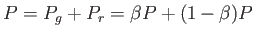 $ P = P_g + P_r = \beta P + (1-\beta) P$