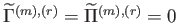 $ \widetilde{\Gamma }^{\left( m\right) ,\left( r\right) }=%
\widetilde{\Pi }^{\left( m\right) ,\left( r\right) }=0$