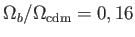 $ %
              \Omega _{b}/\Omega _{\text{cdm}}=0,16$
