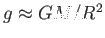 $ g \approx G M /
          R^2$