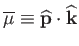 $ \overline{\mu }\equiv \widehat{
\mathbf{p}}\cdot \widehat{\mathbf{k}}$