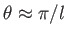 $ \theta \approx \pi
        /l$