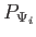 $ P_{\Psi _{i}}$