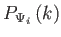$ P_{\Psi
          _{i}}\left( k\right) $