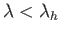 $ \lambda <\lambda _{h}$