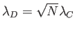 $ \lambda _{D}=\sqrt{N}\lambda _{C}$