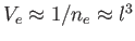 $ V_e \approx 1 /
          n_e \approx l^3$