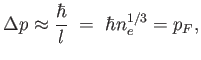 $\displaystyle \Delta p \approx
                  {\hbar \over l} =  \hbar n_e^{1/3} = p_F,$