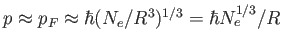 $ p \approx p_F
          \approx \hbar (N_e / R^3)^{1/3} = \hbar N_e^{1/3} / R$