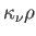 $ \kappa_{\nu}
          \rho$