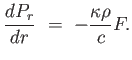 $\displaystyle {{dP_r} \over
                  {dr}} =  - { {\kappa \rho} \over c } F .$