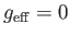 $ g_{\rm eff} = 0$