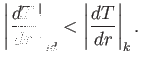 $\displaystyle \left \vert {{dT} \over {dr}} \right \vert _{ad} < \left \vert {{dT} \over {dr}} \right \vert _k.$