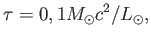 $\displaystyle \tau = 0,1 M_{\odot} c^2 / L_{\odot},$