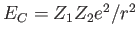 $ E_C = Z_1 Z_2 e^2
          / r^2$