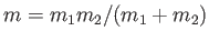 $ m = m_1 m_2 / (m_1 + m_2)$