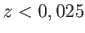 $
              z<0,025$