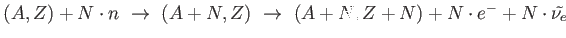 $ (A,Z) + N \cdot n \rightarrow  (A+N,Z) \rightarrow  (A+N,Z+N) + N\cdot e^- + N\cdot
\tilde{\nu_e}$